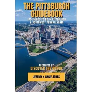 The Pittsburgh Guidebook: 175 Things to Do in Pittsburgh and Southwest Pennsylva